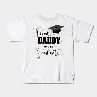 Proud Daddy Of Graduate | Quote With Black Text Family Graduation Kids T-Shirt